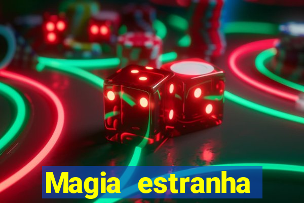 Magia estranha filme completo dublado